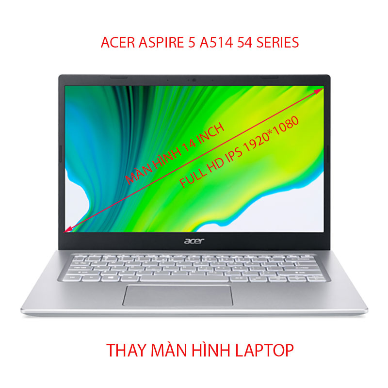 màn hình Laptop Acer Aspire 5 A514 54 Series 5127 540F 59QK 54JF 51VT 36YJ 38AC 54J7 54L3