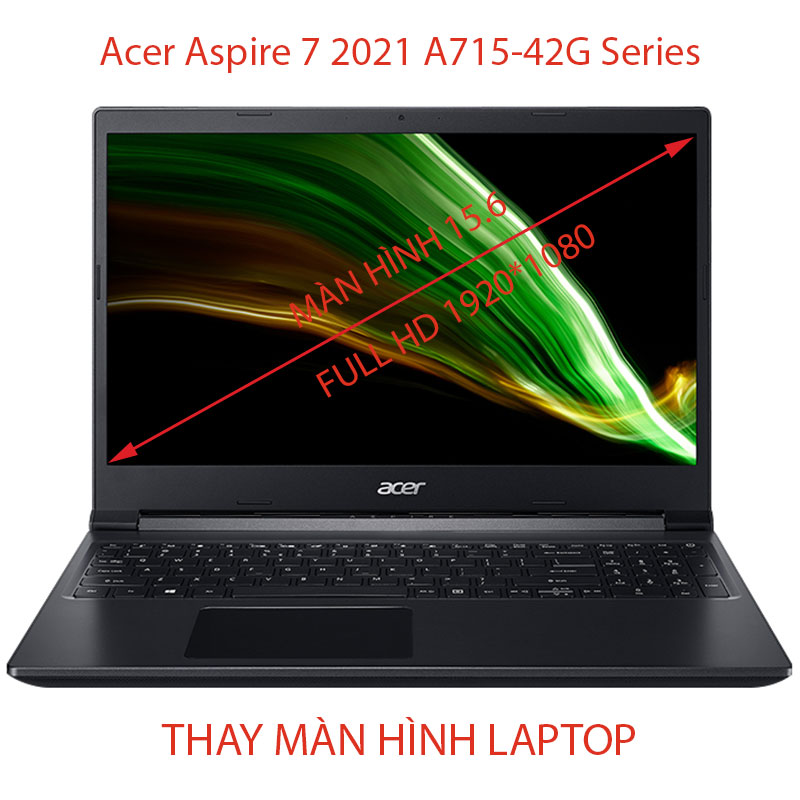 màn hình Laptop Acer Aspire 7 A715 42G ( R4ST R05G R4XX R6ZR ) 15.6 inch Full HD IPS 60Hz 120Hz 144Hz