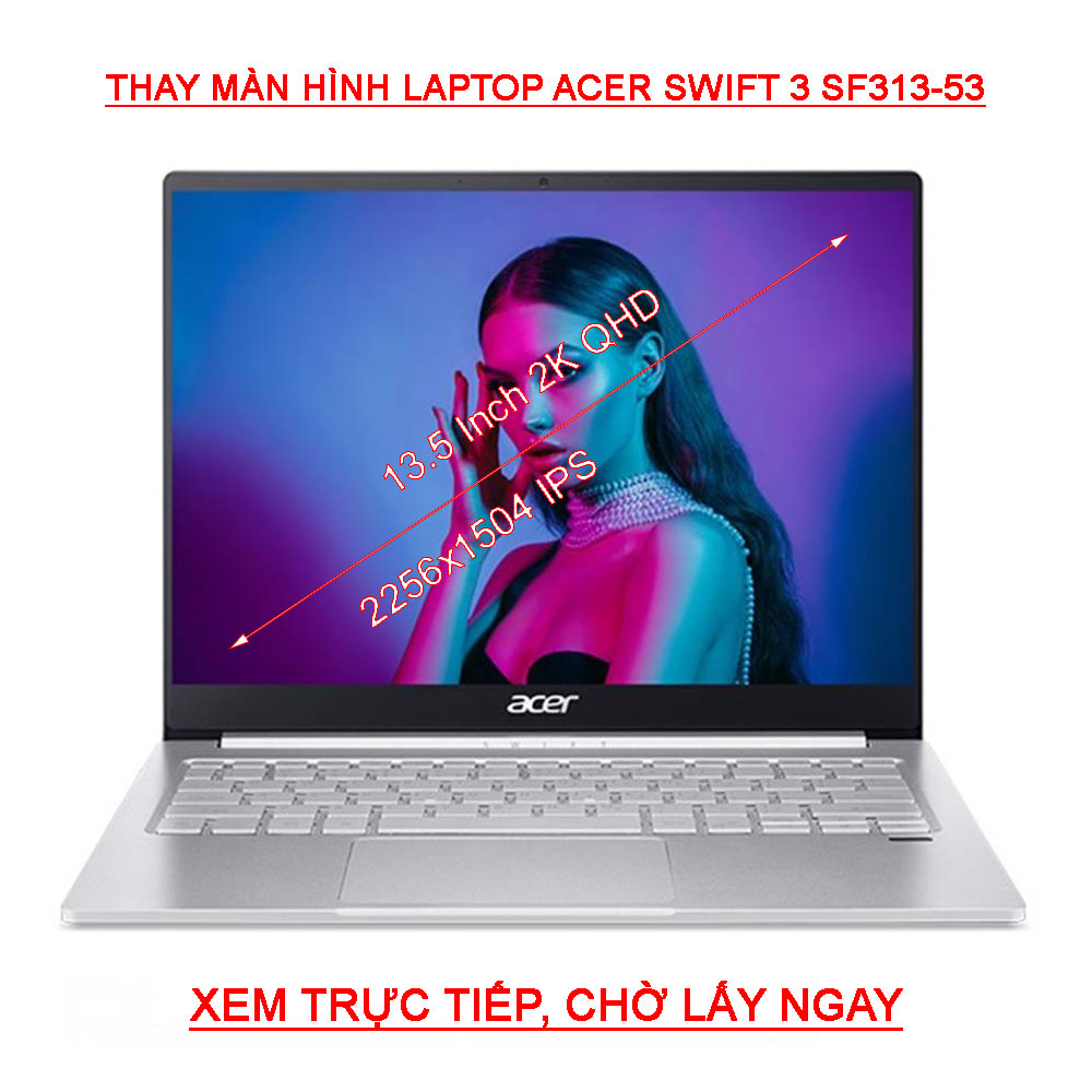 Màn hình Laptop Acer Swift 3 SF313-53 ( 518Y 503A 78UG 73CU 56UU ) 2K QHD 2256x1504 IPS