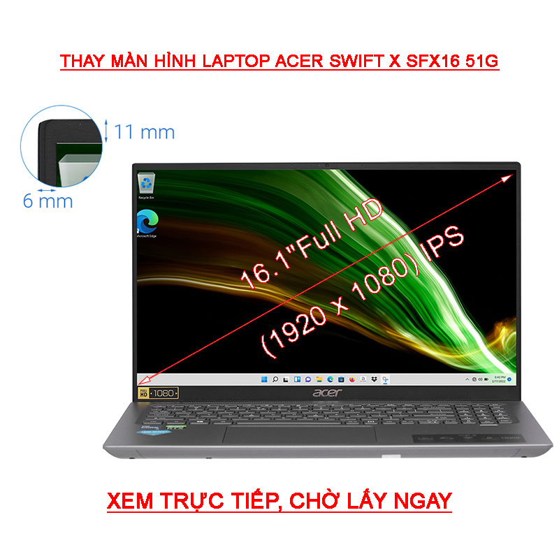 Màn hình Laptop Acer Swift X SFX16-51G ( 516Q 756N 50GS ) 16.1 Inch FHD 1920x1080 IPS