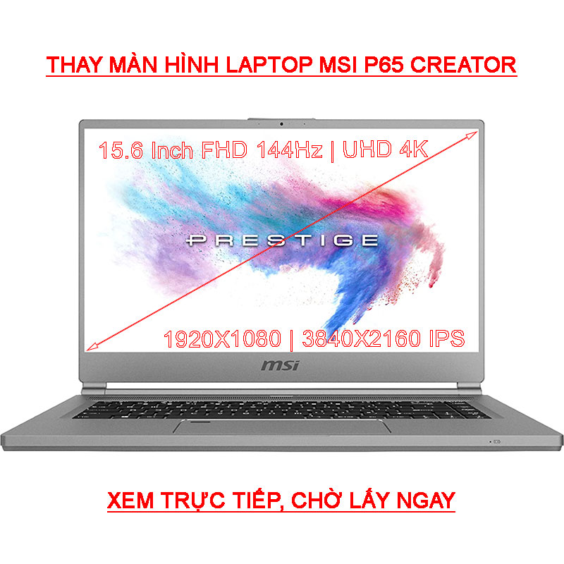 Màn hình Laptop MSI P65 Creator 15.6 Inch Full HD 1920x1080 144HZ, UHD 4K 3840X2160 IPS
